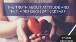 The Truth About Attitude and the Impression of Increase