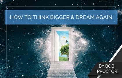 How to Think Bigger & Dream Again