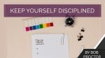 Keep Yourself Disciplined