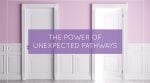 The Power of Unexpected Pathways