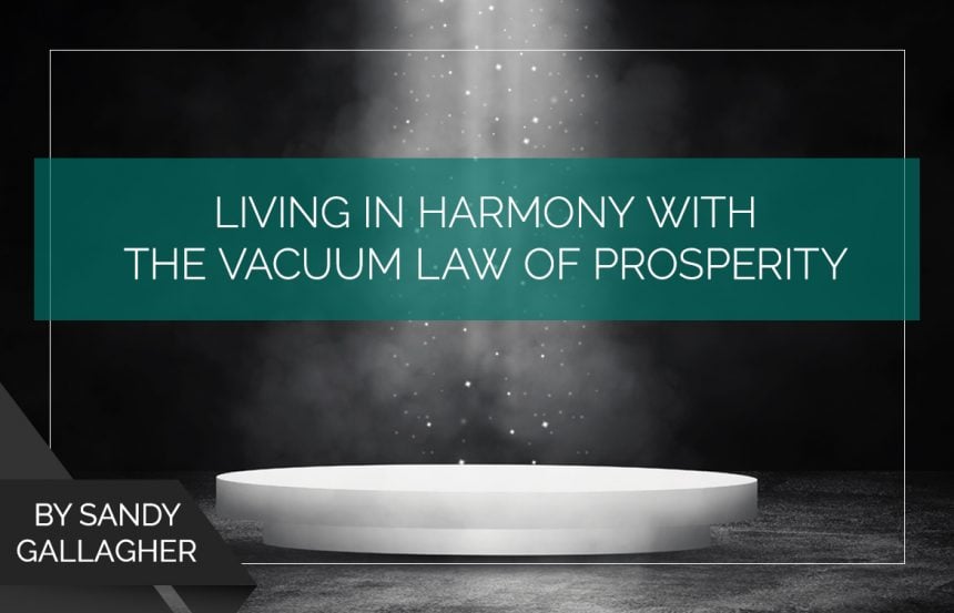 Living in Harmony with the Vacuum Law of Prosperity