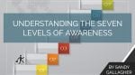 Understanding the Seven Levels of Awareness
