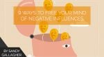 9 Ways to Free Your Mind of Negative Influences