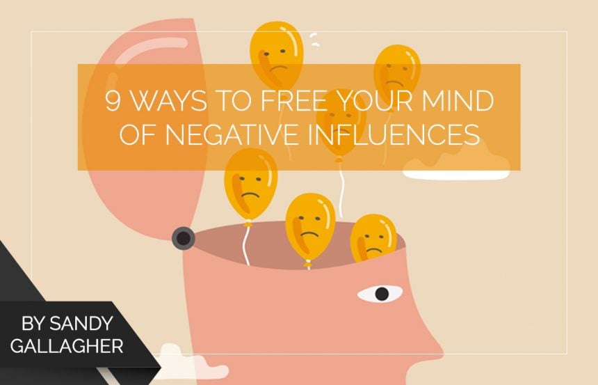 9-ways-to-free-your-mind-of-negative-influences