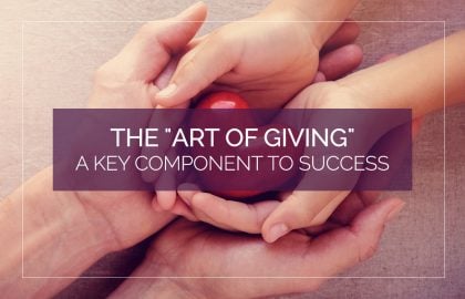 The “Art of Giving”: A Key Component to Success