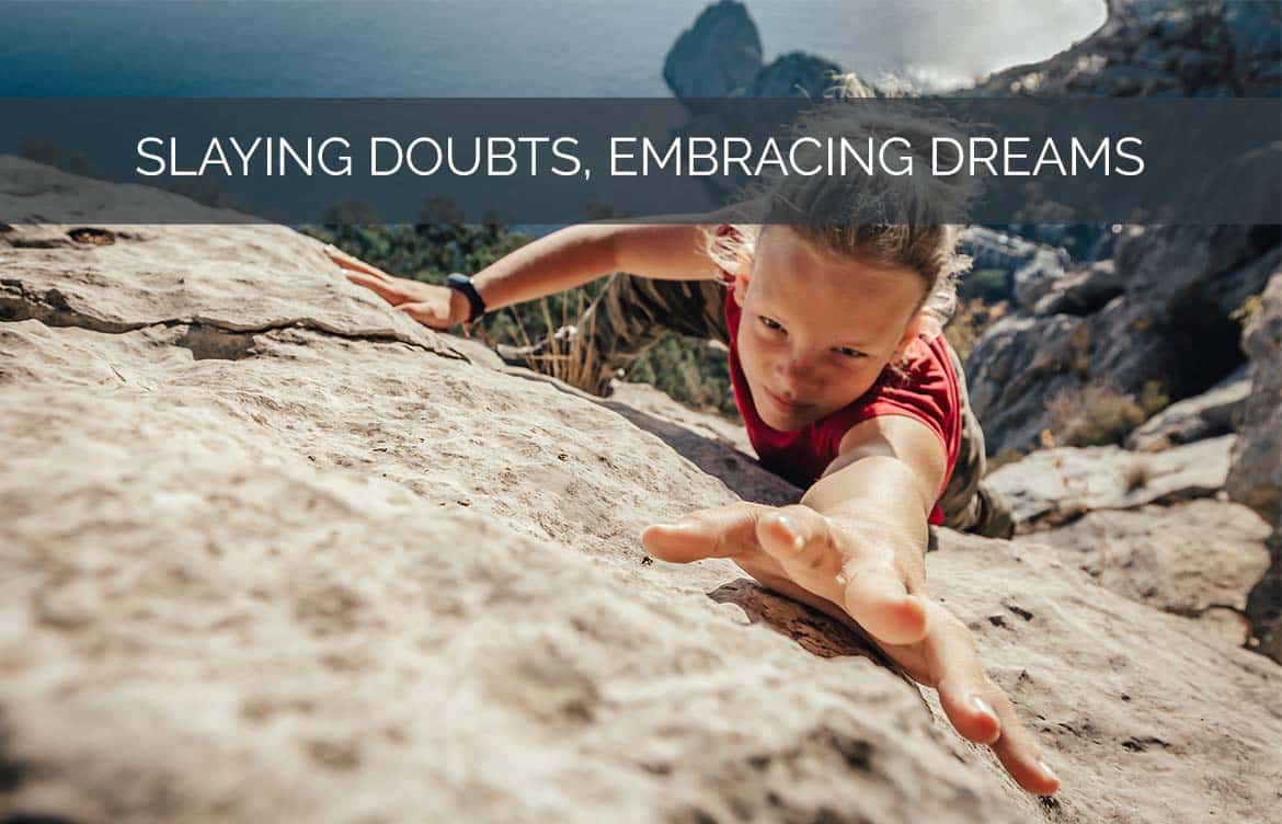 Young woman climbing a mountain with text saying "Slaying Doubts, Embracing Dreams".